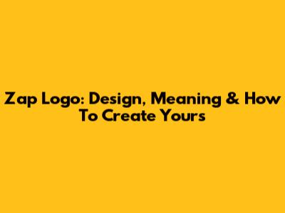 Zap Logo: Design, Meaning & How To Create Yours